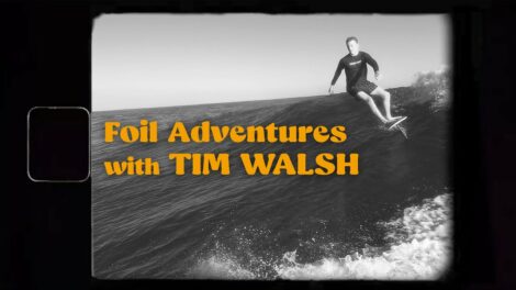 Vidéo Foil Adventures avec Tim Walsh